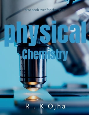 Physical Chemistry by , R.