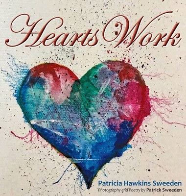 Hearts Work by Sweeden, Patricia