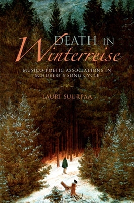 Death in Winterreise: Musico-Poetic Associations in Schubert's Song Cycle by Suurpää, Lauri