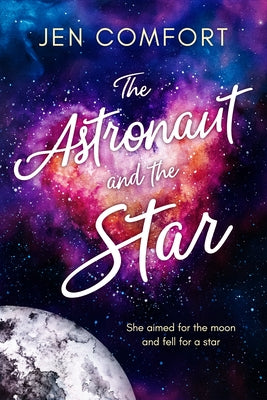 The Astronaut and the Star by Comfort, Jen