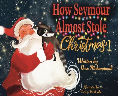 How Seymour Almost Stole Christmas by Mohammadi, Rose