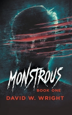 Monstrous: Book One by Wright, David W.