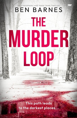 The Murder Loop: An Atmospheric and Tense Crime Thriller by Barnes, Ben