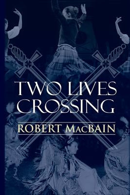 Two Lives Crossing by Macbain, Robert