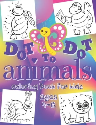 Dot to Dot - Animals - Coloring Book for Kids Ages 4-6: Connect the Dots Workbook - Entertaining Activity Book for Toddlers, Boys & Girls from Prescho by Dream of New Home