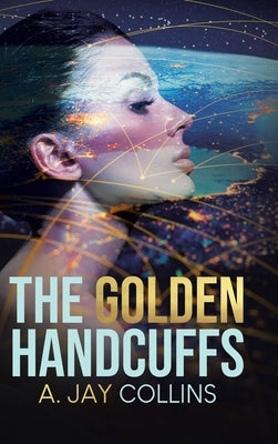 The Golden Handcuffs by Collins, A. Jay