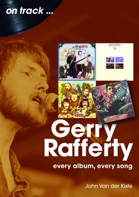 Gerry Rafferty: On Track by Van Der Kiste, John