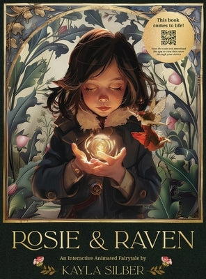 Rosie & Raven: An Interactive Animated Fairytale by Silber, Kayla