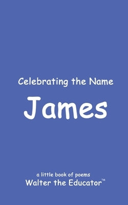 Celebrating the Name James by Walter the Educator