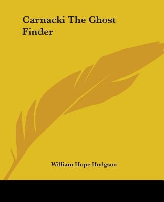 Carnacki The Ghost Finder by Hodgson, William Hope