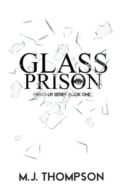 Glass Prison: Book One by Thompson, M. J.