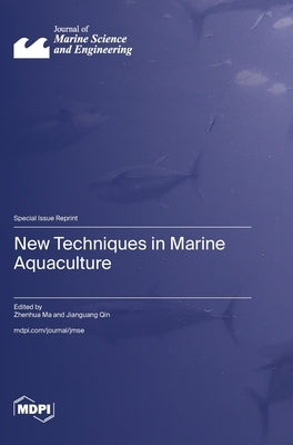 New Techniques in Marine Aquaculture by Ma, Zhenhua