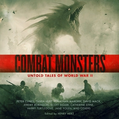 Combat Monsters: Untold Tales of World War II by Herz, Henry