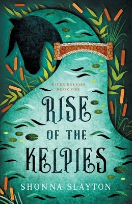 Rise of the Kelpies by Slayton, Shonna