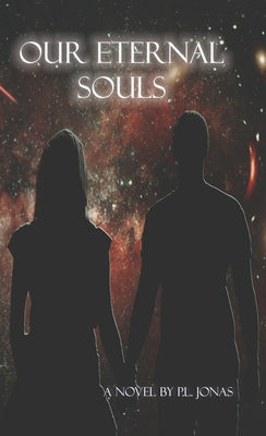 Our Eternal Souls: A Forever Love Story by Jonas, P. L.