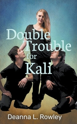 Double Trouble for Kali by Rowley, Deanna L.