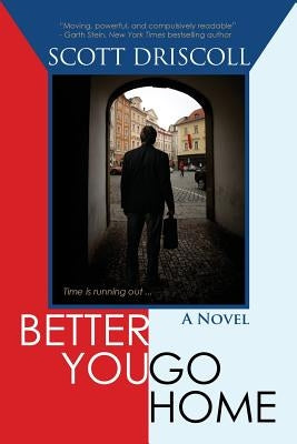 Better You Go Home by Driscoll, Scott