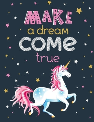 Make a Dream Come True - (Adults Unicorn): (Coloring Book Gift for Adults) Various Unicorn Designs Filled with Stress Relieving Patterns - Lovely Colo by Rana, Jowel