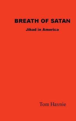 Breath of Satan - Jihad in America by Haynie, Tom