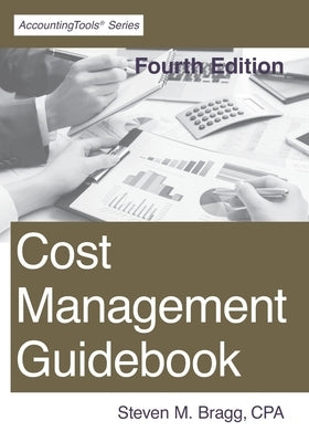 Cost Management Guidebook: Fourth Edition by Bragg, Steven M.