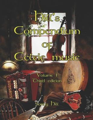 Hill's Compendium of Celtic Music Volume 1 - third edition by Hill, Sonny