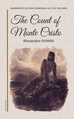 The Count of Monte Cristo: Unabridged edition combining all five volumes by Dumas, Alexandre