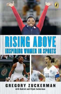 Rising Above: Inspiring Women in Sports by Zuckerman, Gregory