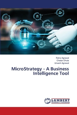 MicroStrategy - A Business Intelligence Tool by Agrawal, Rahul