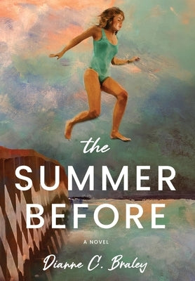 The Summer Before by Braley, Dianne C.