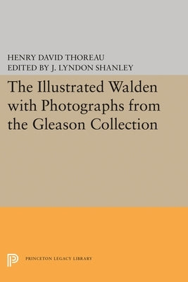 The Illustrated Walden: With Photographs. from the Gleason Collection by Thoreau, Henry David