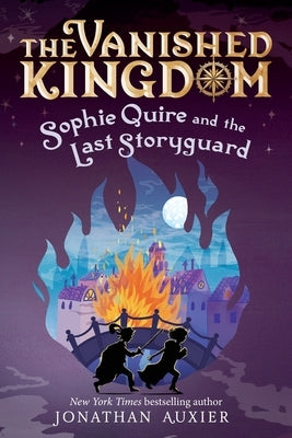 Sophie Quire and the Last Storyguard (the Vanished Kingdom Book 2): Revised Edition by Auxier, Jonathan