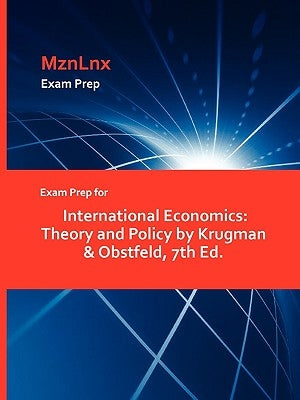 Exam Prep for International Economics: Theory and Policy by Krugman & Obstfeld, 7th Ed. by Mznlnx