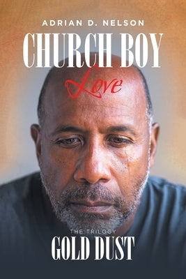 Church Boy Love: Book 3: Gold Dust by Nelson, Adrian D.