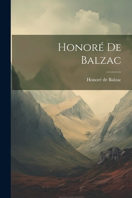 Honoré De Balzac by de Balzac, Honoré