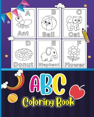 ABC Coloring Book for 3-5 Ages: Animals, Birds, Vehicles, Fruits, Toys & Alphabets For Boys & Girls by Barua, Tuhin