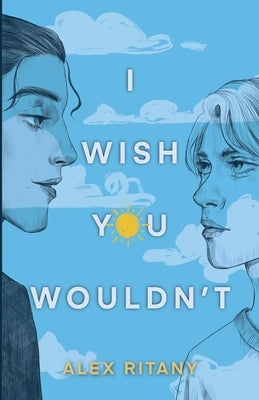 I Wish You Wouldn't by Ritany, Alex