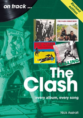 The Clash: Every Album, Every Song by Assirati, Nick