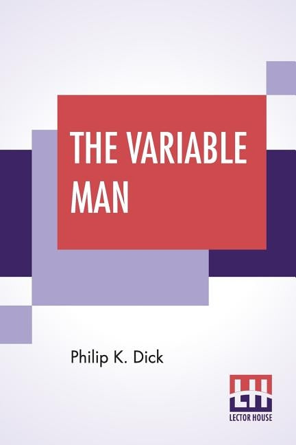 The Variable Man by Dick, Philip K.