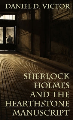 Sherlock Holmes and The Hearthstone Manuscript by Victor, Daniel D.