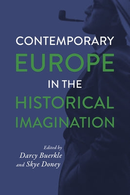 Contemporary Europe in the Historical Imagination by Buerkle, Darcy