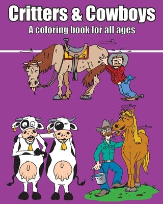 Critters & Cowboys: A coloring book for all ages by Bochnak, Patrick