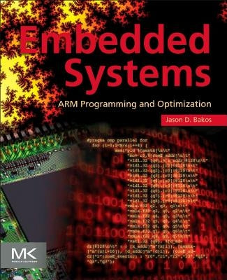 Embedded Systems: Arm Programming and Optimization by Bakos, Jason D.