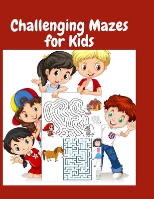 Challenging Mazes for Kids: Puzzle Books for Children & Teenagers for Developing Problem Solving Skills by Journals, Alison Jeen