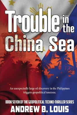 Trouble in the China Sea by Louis, Andrew B.