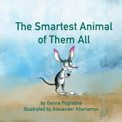 The Smartest Animal of Them All by Pogrebna, Ganna