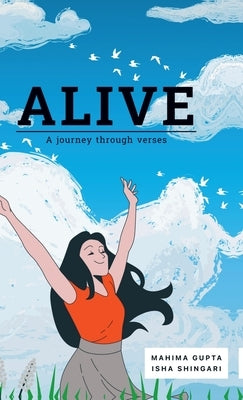 Alive: A journey through verses by Mahima Gupta