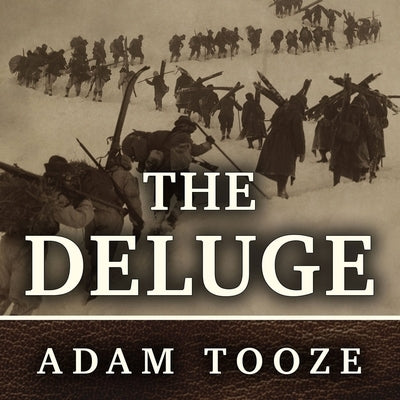 The Deluge: The Great War, America and the Remaking of the Global Order, 1916-1931 by Tooze, Adam