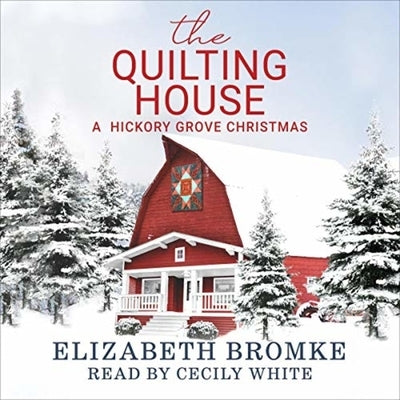 The Quilting House: A Hickory Grove Novel by Bromke, Elizabeth