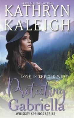 Protecting Gabriella by Kaleigh, Kathryn