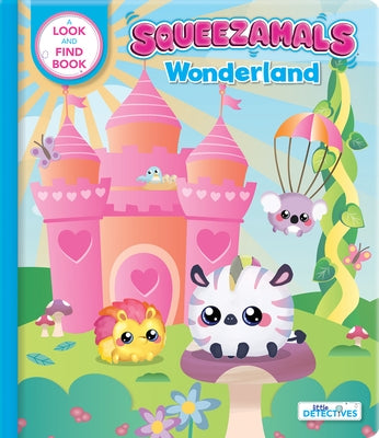 Squeezamals: Wonderland (Little Detectives): A Look-And-Find Book by Imports Dragon Studios